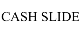 CASH SLIDE trademark