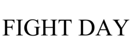 FIGHT DAY trademark