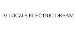 DJ LOCZI'S ELECTRIC DREAM trademark