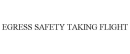 EGRESS SAFETY TAKING FLIGHT trademark