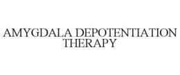 AMYGDALA DEPOTENTIATION THERAPY trademark