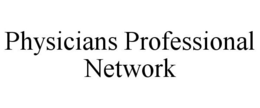 PHYSICIANS PROFESSIONAL NETWORK trademark