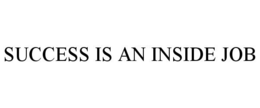 SUCCESS IS AN INSIDE JOB trademark