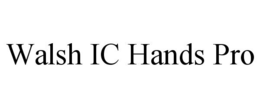 WALSH IC HANDS PRO trademark