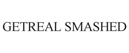 GETREAL SMASHED trademark