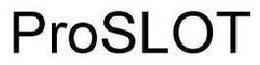 PROSLOT trademark
