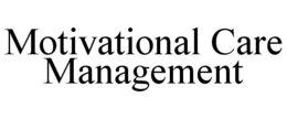 MOTIVATIONAL CARE MANAGEMENT trademark
