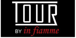 TOUR BY IN FIAMME trademark