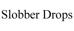 SLOBBER DROPS trademark