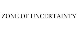 ZONE OF UNCERTAINTY trademark