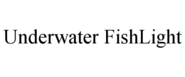 UNDERWATER FISHLIGHT trademark