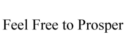 FEEL FREE TO PROSPER trademark