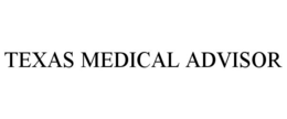 TEXAS MEDICAL ADVISOR trademark