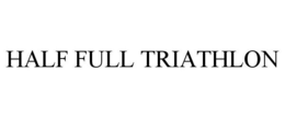 HALF FULL TRIATHLON trademark