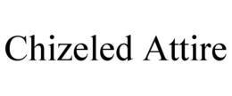CHIZELED ATTIRE trademark