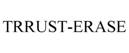 TRRUST-ERASE trademark