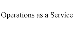 OPERATIONS AS A SERVICE trademark
