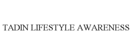 TADIN LIFESTYLE AWARENESS trademark
