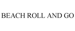 BEACH ROLL AND GO trademark