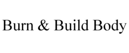 BURN & BUILD BODY trademark
