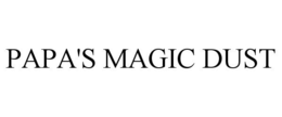 PAPA'S MAGIC DUST trademark