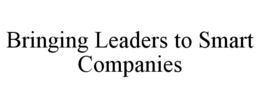 BRINGING LEADERS TO SMART COMPANIES trademark
