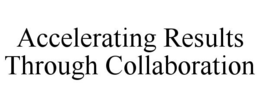 ACCELERATING RESULTS THROUGH COLLABORATION trademark