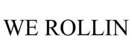 WE ROLLIN trademark