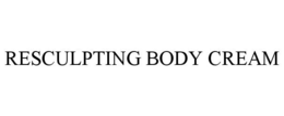 RESCULPTING BODY CREAM trademark