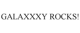 GALAXXXY ROCKS! trademark