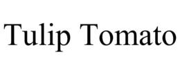 TULIP TOMATO trademark