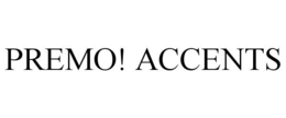 PREMO! ACCENTS trademark