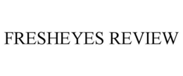 FRESHEYES REVIEW trademark