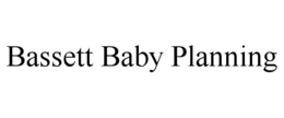 BASSETT BABY PLANNING trademark