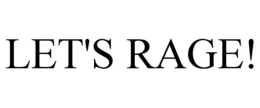 LET'S RAGE! trademark