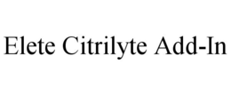 ELETE CITRILYTE ADD-IN trademark