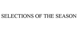 SELECTIONS OF THE SEASON trademark