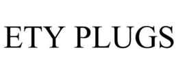 ETY PLUGS trademark