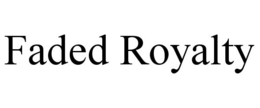FADED ROYALTY trademark