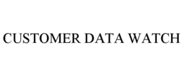CUSTOMER DATA WATCH trademark