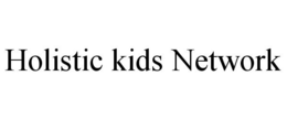 HOLISTIC KIDS NETWORK trademark