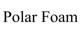 POLAR FOAM trademark