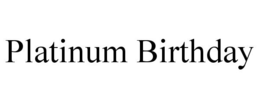 PLATINUM BIRTHDAY trademark