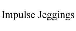 IMPULSE JEGGINGS trademark