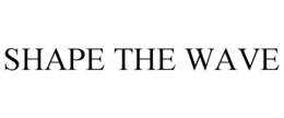 SHAPE THE WAVE trademark
