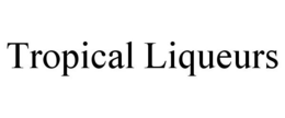 TROPICAL LIQUEURS trademark