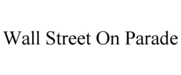 WALL STREET ON PARADE trademark