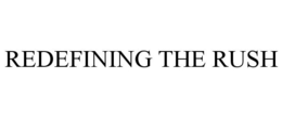 REDEFINING THE RUSH trademark