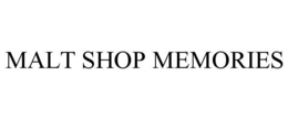 MALT SHOP MEMORIES trademark