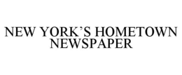 NEW YORK'S HOMETOWN NEWSPAPER trademark